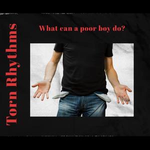 What can a poor boy do?