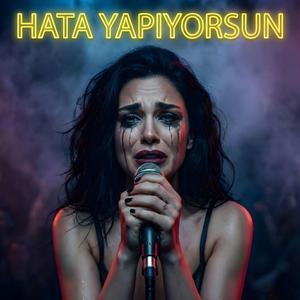 Hata Yapıyorsun