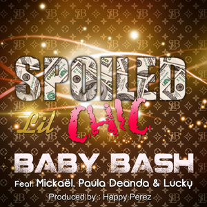 Spoiled Lil ***** (feat. Mickael, Paula DeAnda & Lucky Luciano)