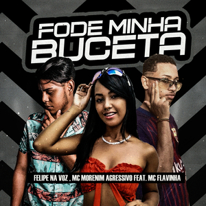 Fode Minha Buceta (feat. Mc Flavinha) (Brega Funk)
