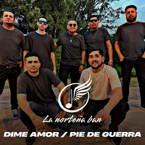 Dime Amor / Pie de Guerra