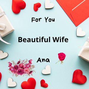 For You Beautiful Wife Ana