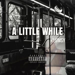 A Little While