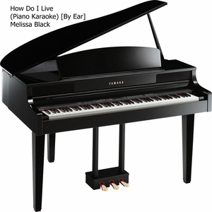 How Do I Live (Piano Karaoke) [By Ear]