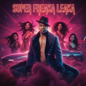 Super Freaka Leaka