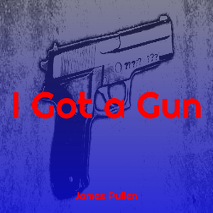 I Got a Gun