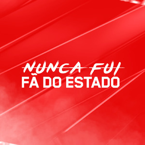 Nunca Fui fã do Estado