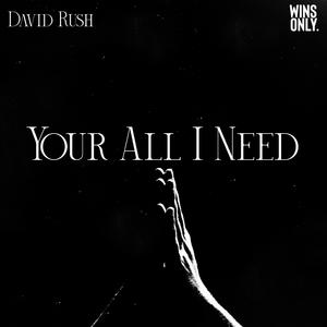 You're All I Need