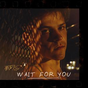 Wait For You