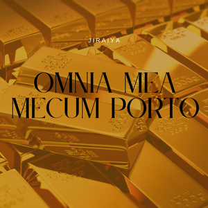 Omnia Mea Mecum Porto