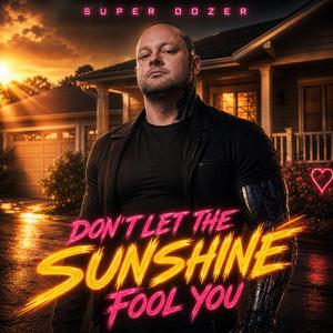 Don't Let The Sunshine Fool You