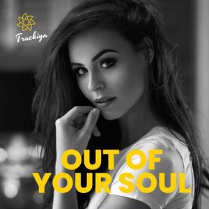Out of your soul