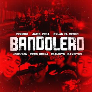 Bandolero (feat. Piero Oreja, Frankito Joker, Bayriton, Vishoko, Jairo Vera & Dylan el Menor)