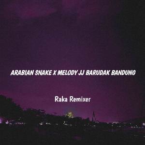 🐍 DJ ARABIAN SNAKE X MELODY JJ BARUDAK BANDUNG