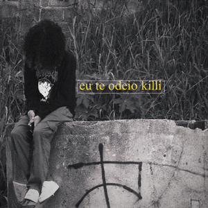 Eu te odeio killi