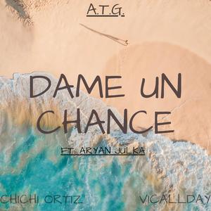 Dame Un Chance (feat. Aryan Julka)