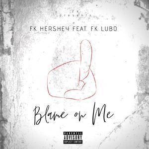 Blame on Me (feat. Fk Lubo)