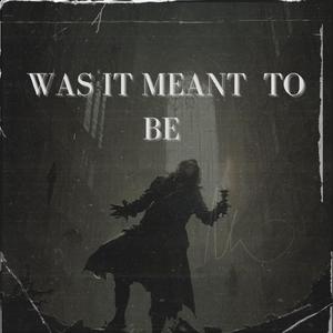 Was it meant to be (feat. Dimi De San)