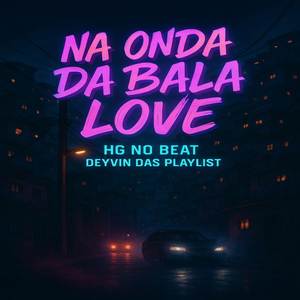 Na Onda da Bala Love