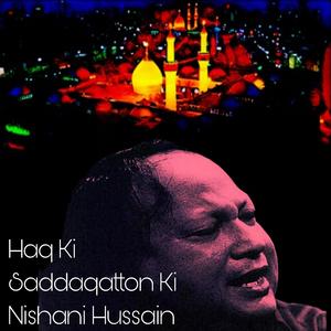 Haq Ki Saddaqatton Ki Nishani Hussain