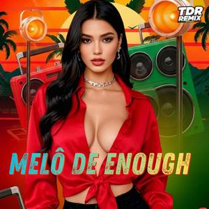 MELÔ DE ENOUGH (Reggae Version)