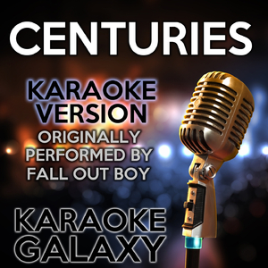 Centuries (Karaoke Instrumental Version)