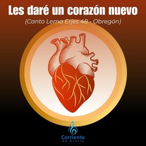 Les Dare un Corazon Nuevo (Canto Lema Erjes 48 - Obregón)