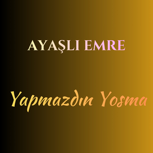 Yapmazdın Yosma