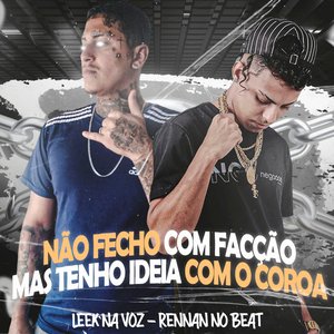 Não Fecho Com Facção Mas Tenho Ideia Com o Coroa