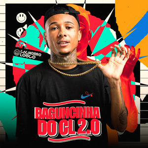 Baguncinha do Cl 2.0: Bate Xereca / Tapa na Bct / Trepa Trepa / Kika Coma Bunda no Chão / Deixa a Porra Entrar Arde / Toca do Lobo Mal / Só Tome / Tudo Cachorra