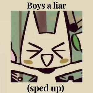 Boys a liar (sped up)