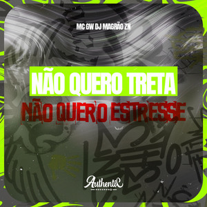 Não Quero Treta, Não Quero Estresse