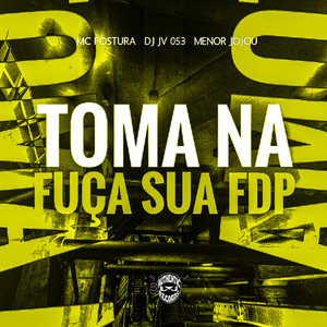 Toma na Fuça Sua Fdp