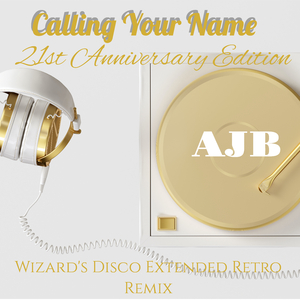 Calling Your Name 21st Anniversary Edition (Wizard's Disco Extended Retro Club Remix)