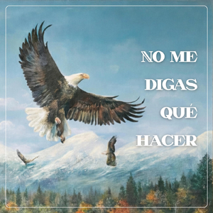 No Me Digas Que Hacer