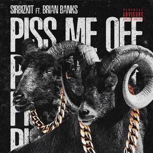 Piss Me Off (feat. Brian Banks)