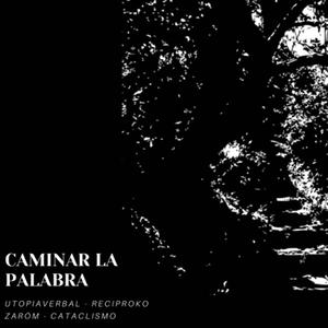Caminar la palabra (feat. Utopiaverbal, Reciproko & Cataclismo)