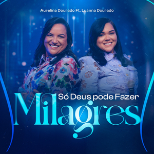 Só Deus pode fazer Milagres