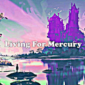 Living For Mercury