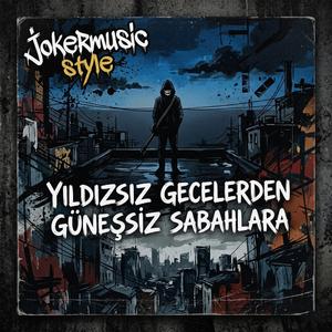 Yıldızsız Gecelerden Güneşsiz Sabahlara