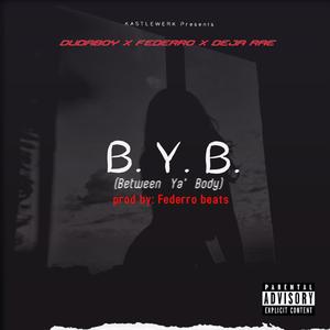 BYB (feat. Fedarro Beats & Deja Rae)