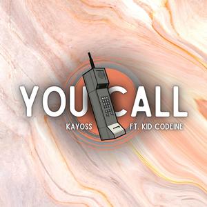 You Call (feat. Kid Codeine417)