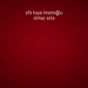 olmaz asla