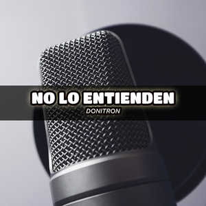 No Lo Entienden