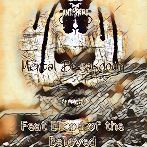 Mental Breakdown (feat. Blood Of The Beloved)