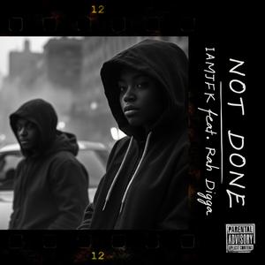Not Done (feat. Rah Digga)