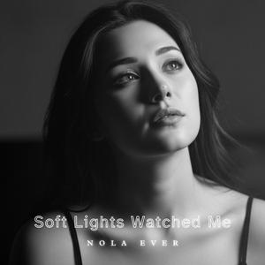 Soft Light Watched Me