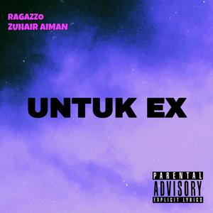 Untuk Ex (feat. Zuhair Aiman)