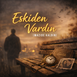Eskiden Vardın (Mazide Kaldın)