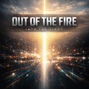 Out Of The Fire (Into The Light)